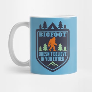 Bigfoot Doesn't Believe in You Either Funny Sasquatch Mug